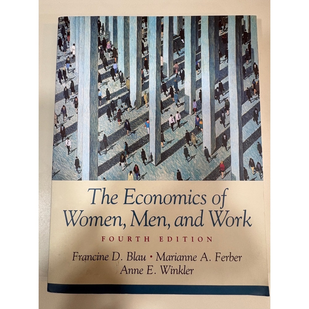 The Economics of Women Men and Work 4th Ed Blau Ferber Winkler ISBN 013090922X